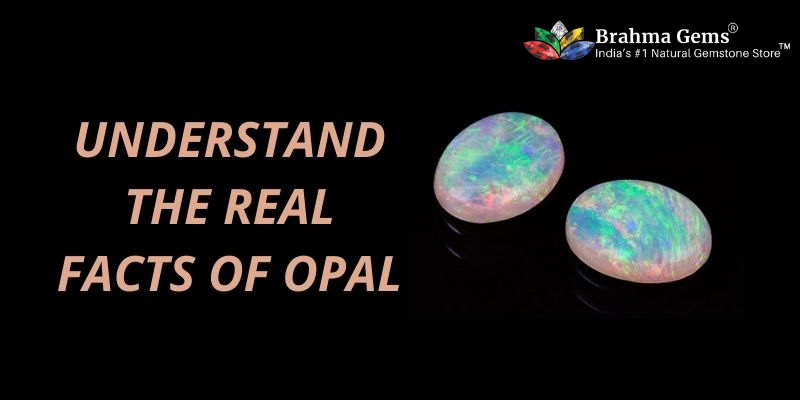 Important Opal Facts you should know to bust all Myths