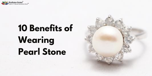 10 Key Benefits of Wearing Pearl Stone