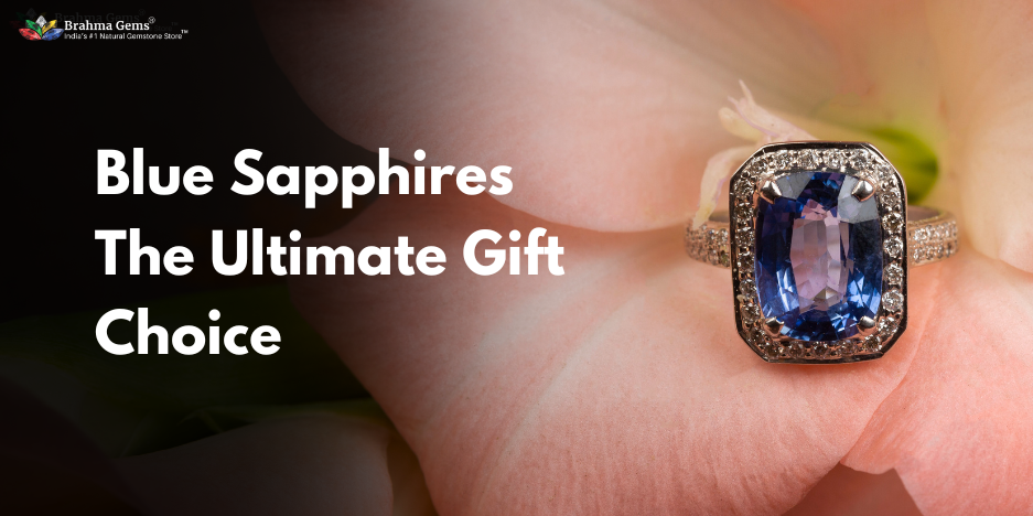 Why Blue Sapphires Are the Perfect Gift for Any Occasion?