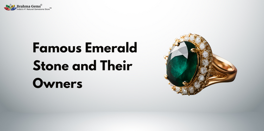 Famous Emeralds Gemstone (Panna) in History and Their Celebrity Owners