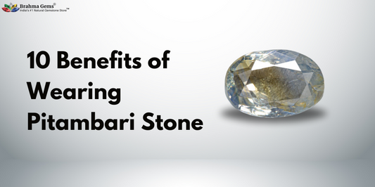 10 Benefits of Wearing Pitambari Stone