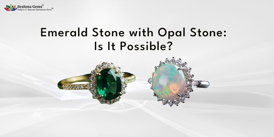 Can Emerald Stone and Opal Stone Be Worn Together?