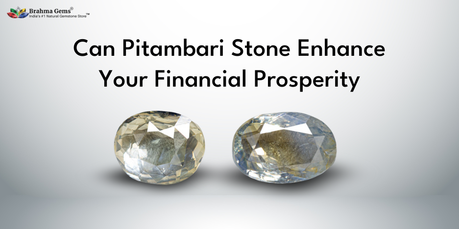 Does the Pitambari Stone Help with Financial Growth?