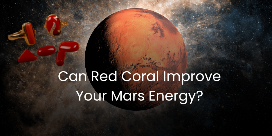 If Mars is Weak, Will Wearing a Red Coral Gemstone Be Beneficial