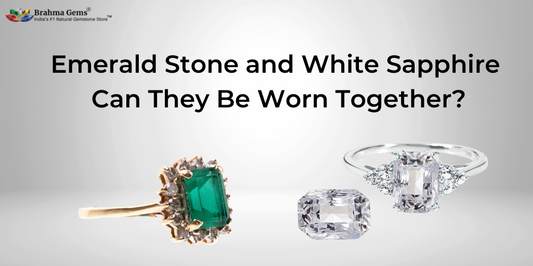 Should We Wear Emerald Stone and White Sapphire Together?