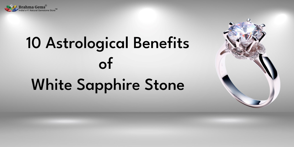 10 Astrological Benefits of White Sapphire Stone