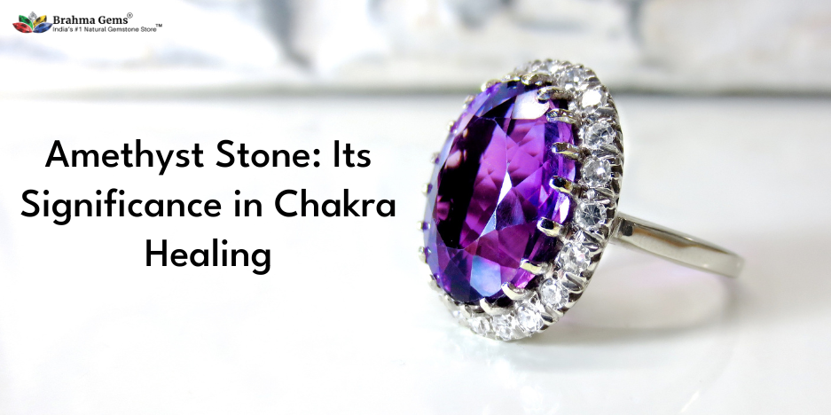 Amethyst Stone and Its Role in Chakra Healing