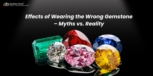 Effects of Wearing the Wrong Gemstone – Myths vs. Reality