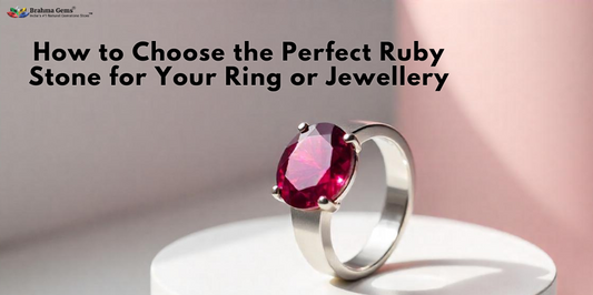 How to Choose the Perfect Ruby Stone for Your Ring or Jewellery