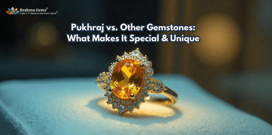 Pukhraj vs. Other Gemstones: What Makes It Special & Unique