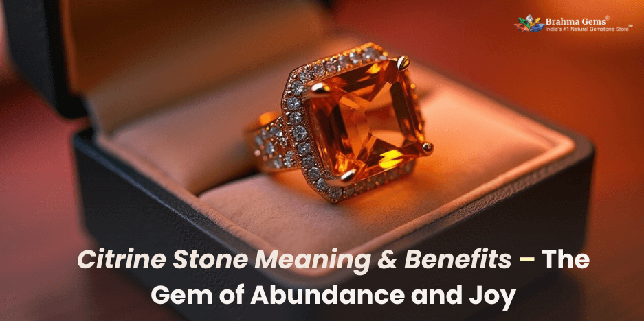 Citrine Stone Meaning & Benefits – The Gem of Abundance and Joy