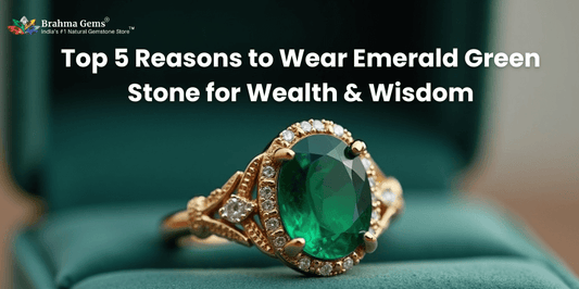 Top 5 Reasons to Wear Emerald Green Stone for Wealth & Wisdom
