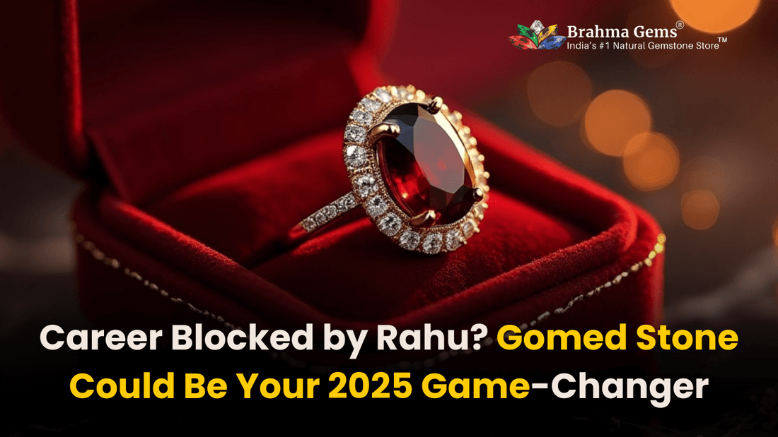 Career Blocked by Rahu? Gomed Stone Could Be Your 2025 Game-Changer