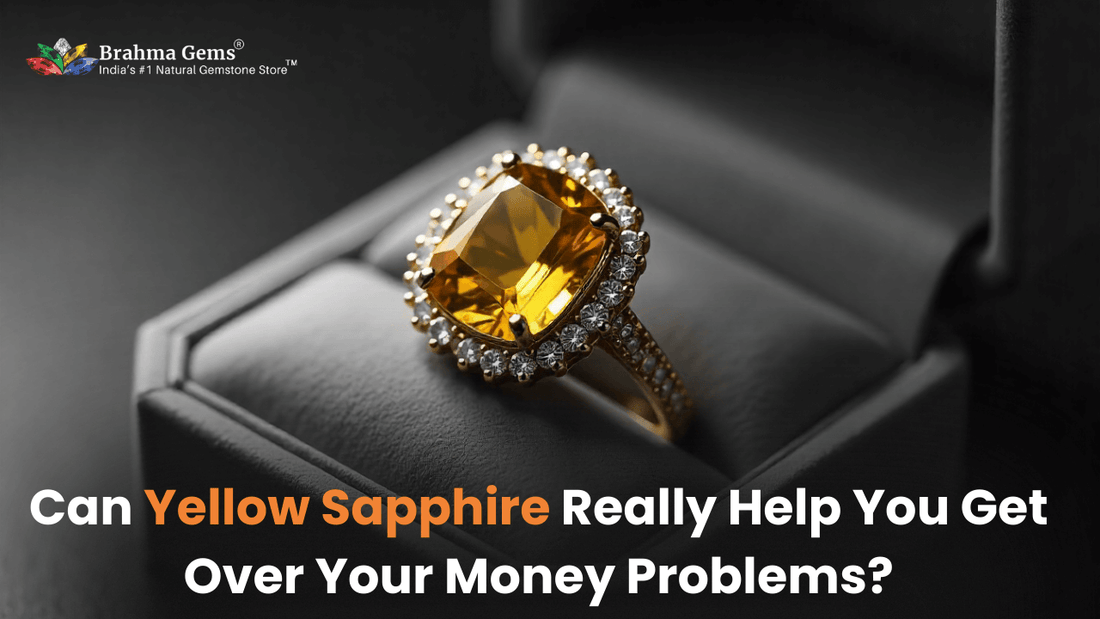 Can Yellow Sapphire Really Help You Get Over Your Money Problems?