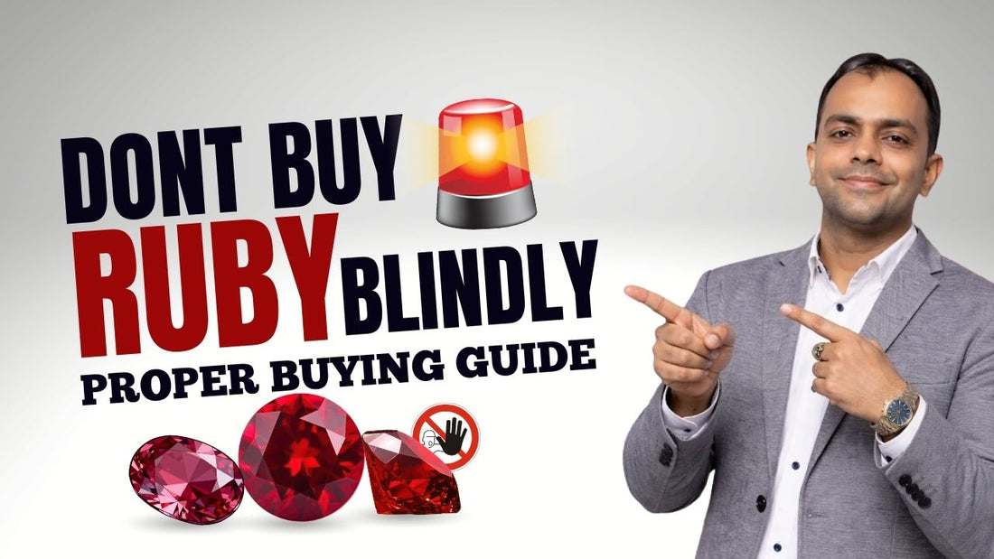 Don’t Buy Ruby Blindly: A Smart Buyer’s Guide to Choosing the Right Ruby Stone