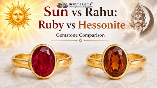 Sun vs Rahu: Ruby vs Hessonite Gemstone Comparison