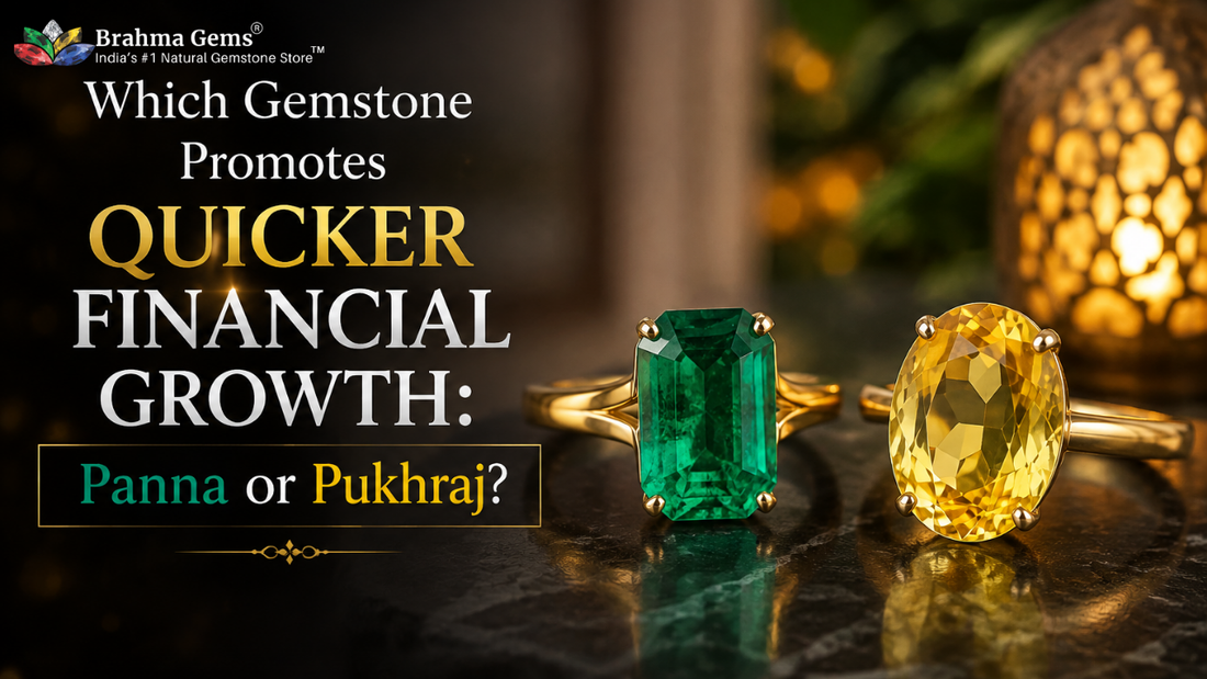 Which Gemstone Promotes Quicker Financial Growth: Panna or Pukhraj?