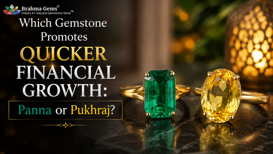 Which Gemstone Promotes Quicker Financial Growth: Panna or Pukhraj?