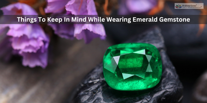 Things To Keep In Mind While Wearing Emerald Gemstone (Panna Stone)