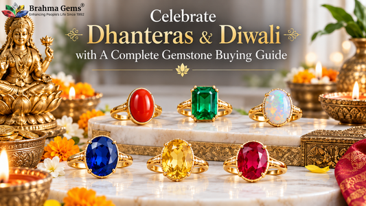 Celebrate Dhanteras & Diwali with A Complete Gemstone Buying Guide